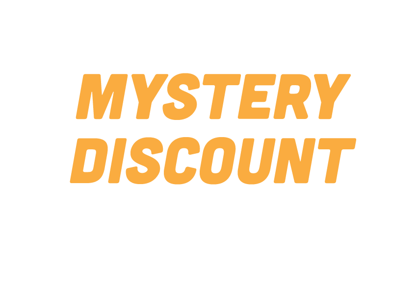 You've got a mystery discount